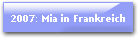 2007: Mia in Frankreich