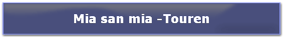 Mia san mia -Touren
