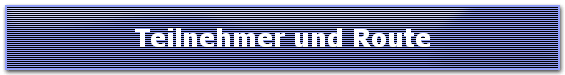 Teilnehmer und Route