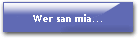 Wer san mia...
